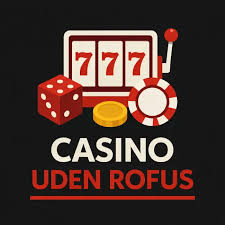 Top Casinoer uden ROFUS Din Guide til Spil uden Begrænsninger